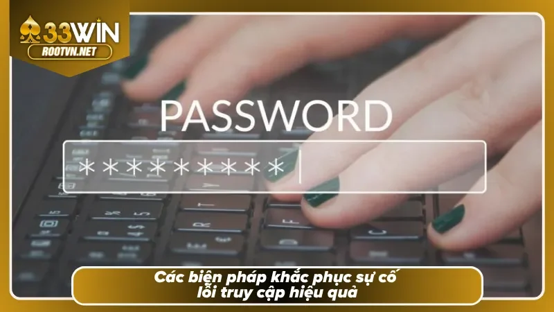 Tổng hợp các giải pháp giúp xử lý lỗi đăng nhập 33WIN